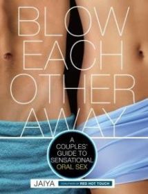 Blow Each Other Away Guide to Oral Sex